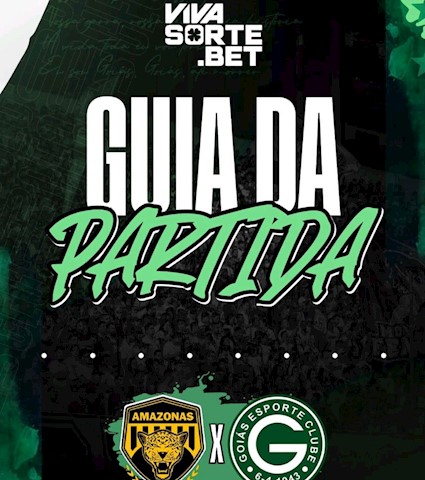 AMAZONAS F.C x GOIÁS E.C VAI COMEÇAR! CONFIRA O GUIA DA PARTIDA EM 2/AGOSTO/2025
