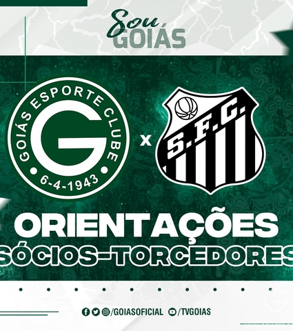 Goiás x Santos – Domingo 15/05/2022 - Orientações Sócios-Torcedores