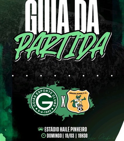 GOIÁS E.C x BRASILIENSE VAI COMEÇAR! CONFIRA O GUIA DA PARTIDA EM 19/03/2025