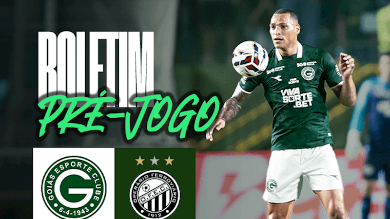 BOLETIM PRÉ-JOGO | GOIÁS x OPERÁRIO | 21ª RODADA DO BRASILEIRÃO SÉRIE B