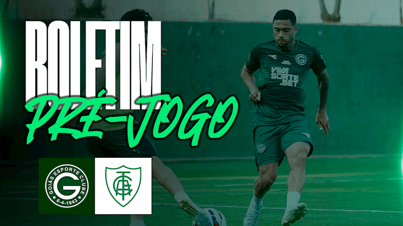 BOLETIM PRÉ-JOGO | GOIÁS x AMÉRICA-MG | 23ª RODADA DO BRASILEIRÃO SÉRIE B