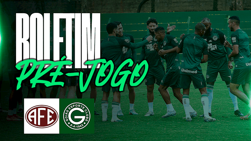 BOLETIM PRÉ-JOGO | FERROVIÁRIA x GOIÁS | 28ª RODADA DO BRASILEIRÃO SÉRIE B